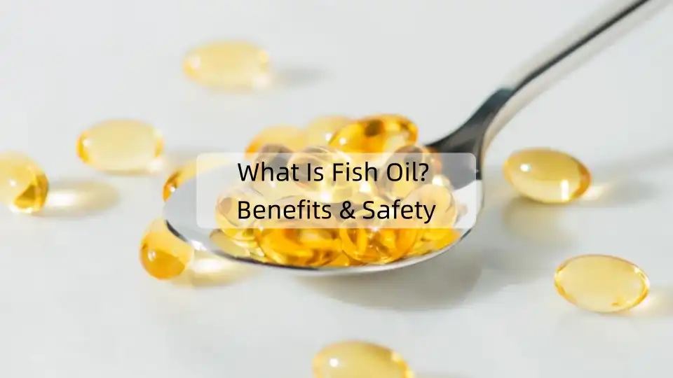 What Is Fish Oil? Benefits & Safety
